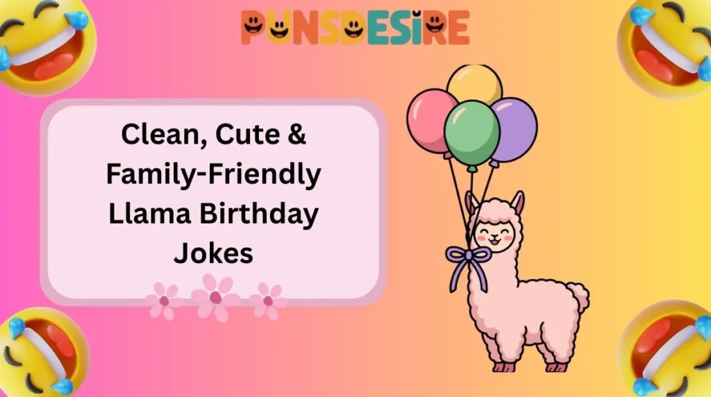 Clean, Cute & Family-Friendly Llama Birthday Jokes
