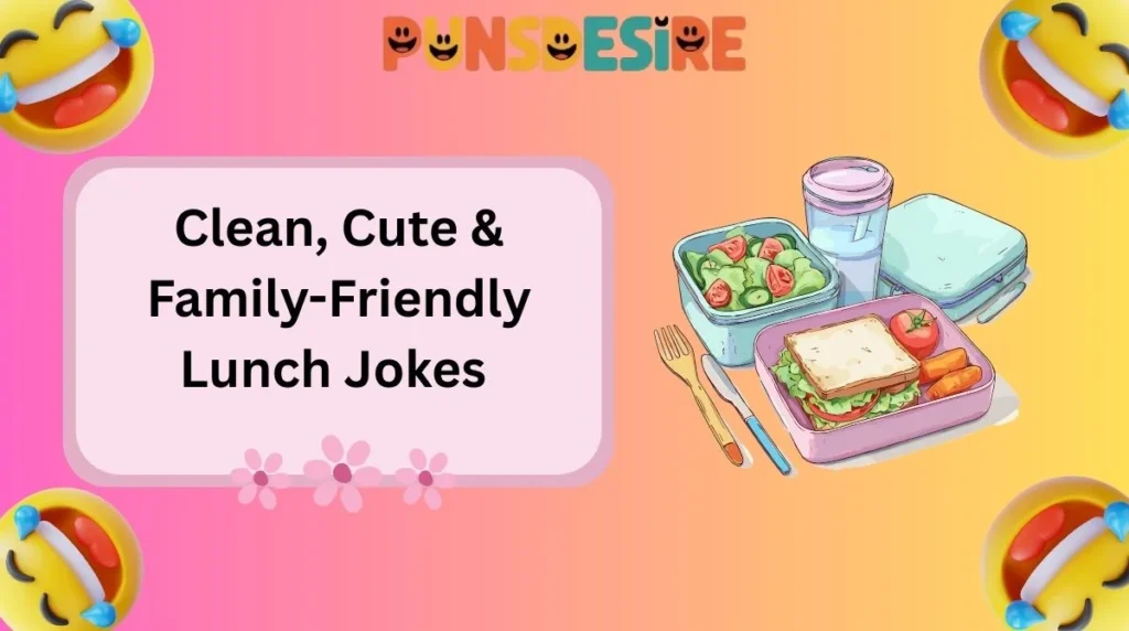 Clean, Cute & Family-Friendly Lunch Jokes