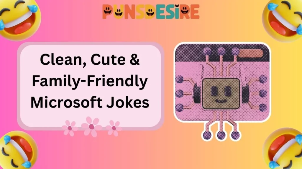 Clean, Cute & Family-Friendly Microsoft Jokes
