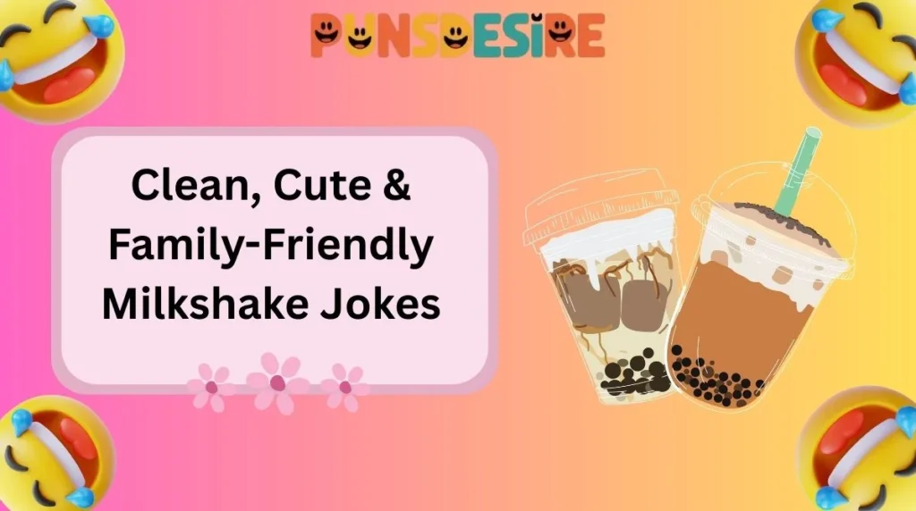 Clean, Cute & Family-Friendly Milkshake Jokes