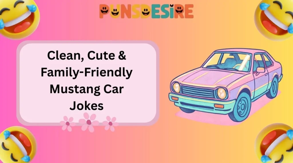 Clean, Cute & Family-Friendly Mustang Car Jokes