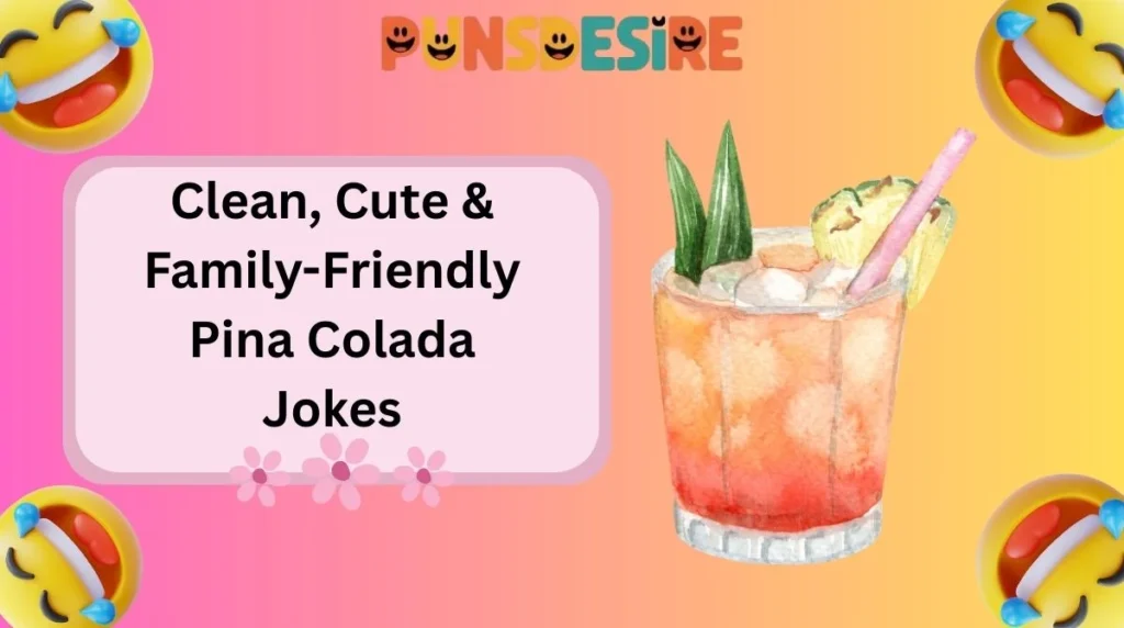Clean, Cute & Family-Friendly Pina Colada Jokes