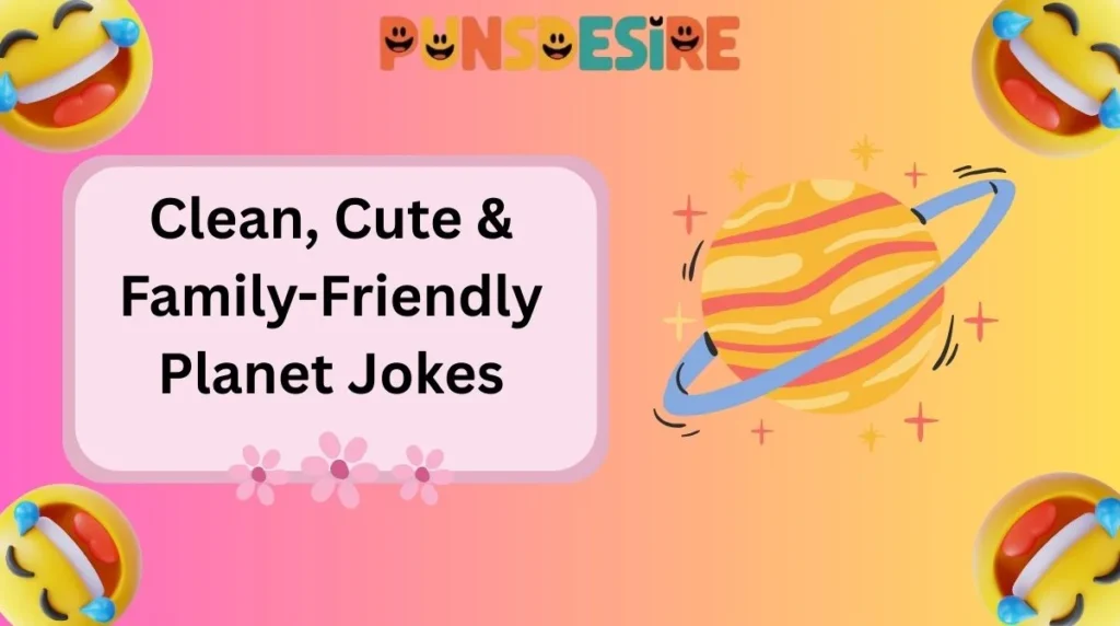 Clean, Cute & Family-Friendly Planet Jokes