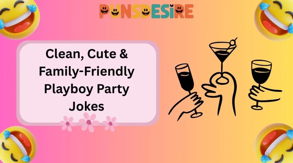 Clean, Cute & Family-Friendly Playboy Party Jokes