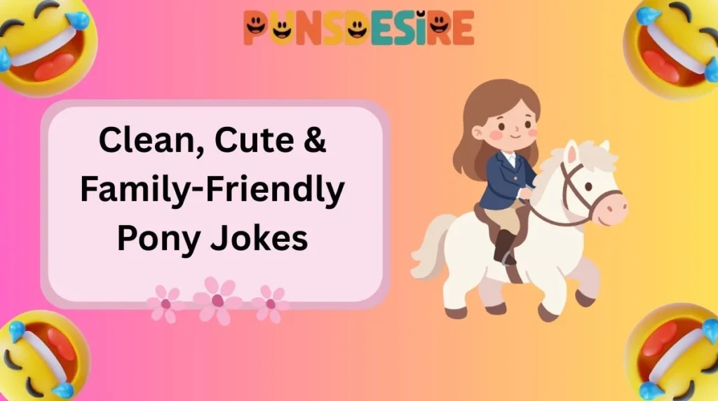 Clean, Cute & Family-Friendly Pony Jokes
