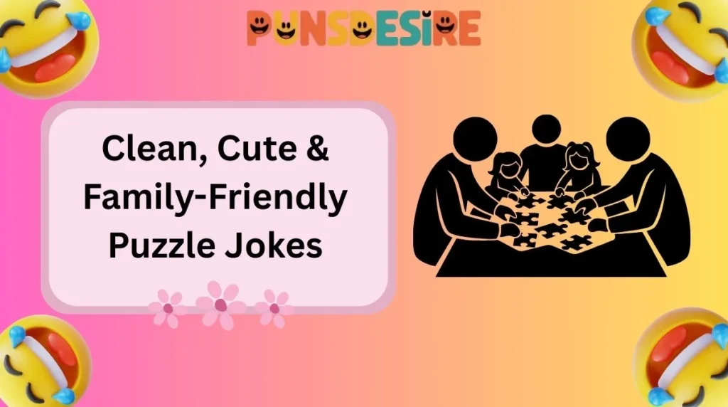 Clean, Cute & Family-Friendly Puzzle Jokes