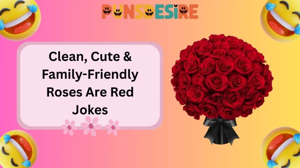 Clean, Cute & Family-Friendly Roses Are Red Jokes