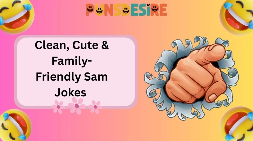 Clean, Cute & Family-Friendly Sam Jokes