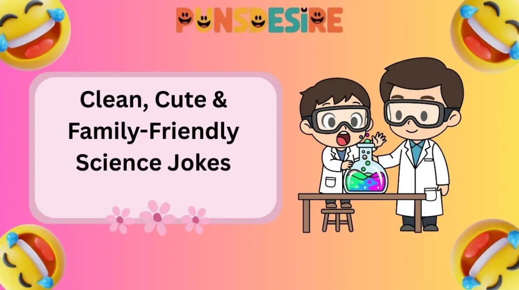 Clean, Cute & Family-Friendly Science Jokes