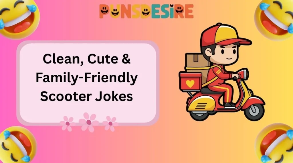 Clean, Cute & Family-Friendly Scooter Jokes