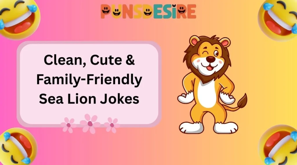 Clean, Cute & Family-Friendly Sea Lion Jokes