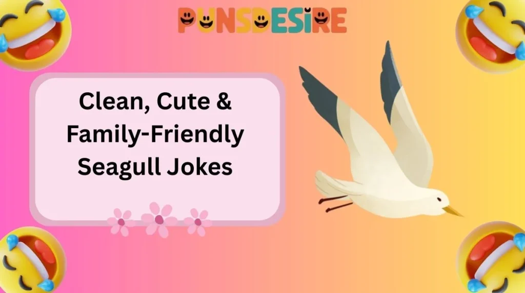 Clean, Cute & Family-Friendly Seagull Jokes