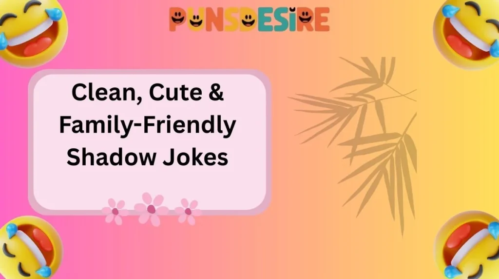 Clean, Cute & Family-Friendly Shadow Jokes