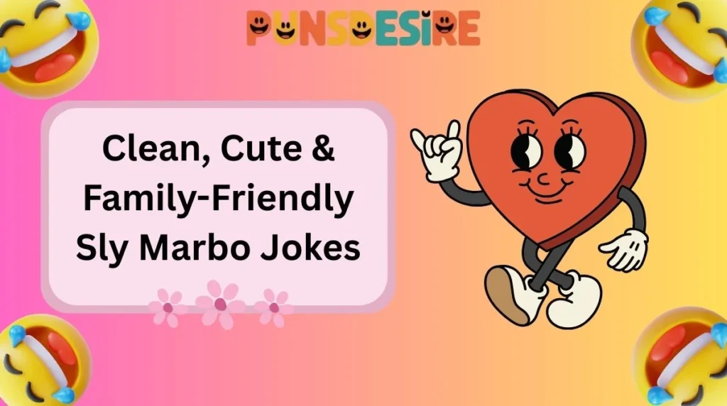 Clean, Cute & Family-Friendly Sly Marbo Jokes