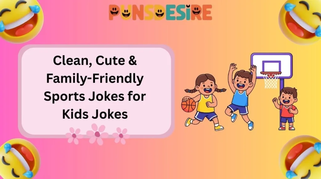 Clean, Cute & Family-Friendly Sports Jokes for Kids Jokes