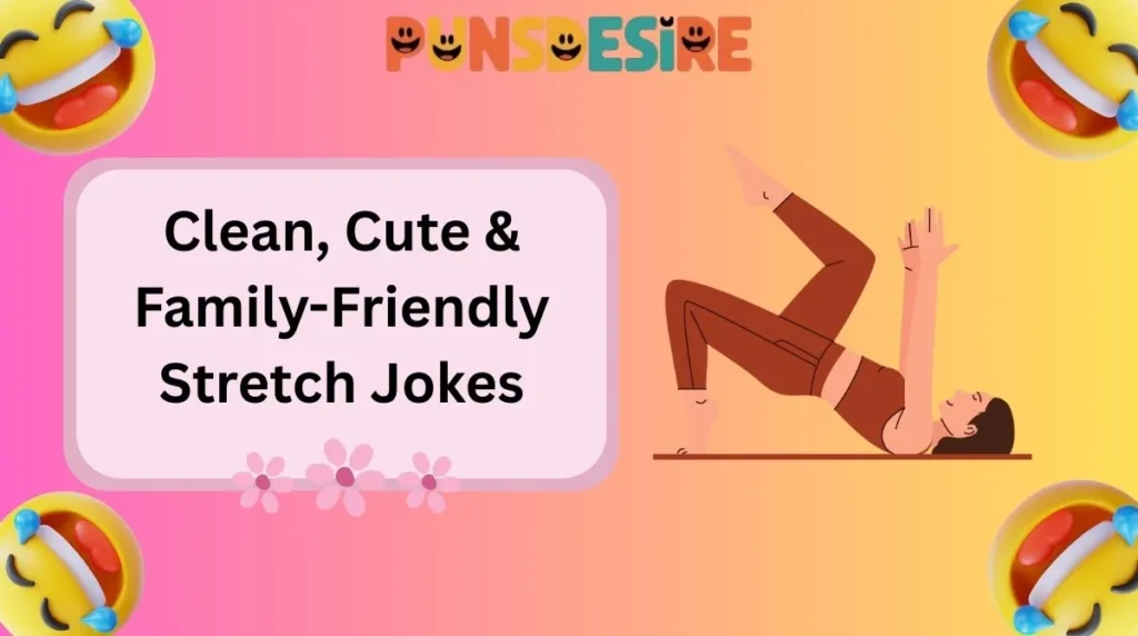 Clean, Cute & Family-Friendly Stretch Jokes