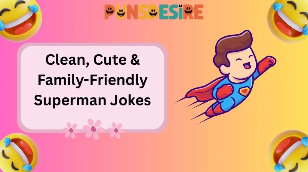 Clean, Cute & Family-Friendly Superman Jokes