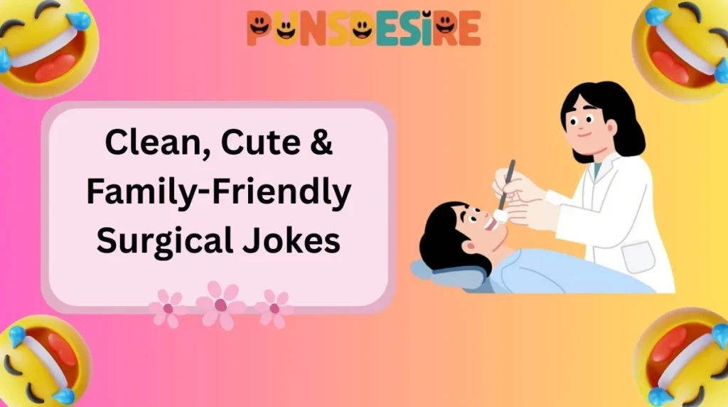 Clean, Cute & Family-Friendly Surgical Jokes