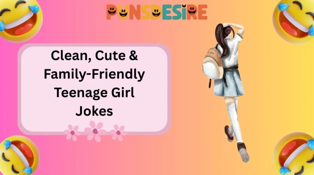 Clean, Cute & Family-Friendly Teenage Girl Jokes