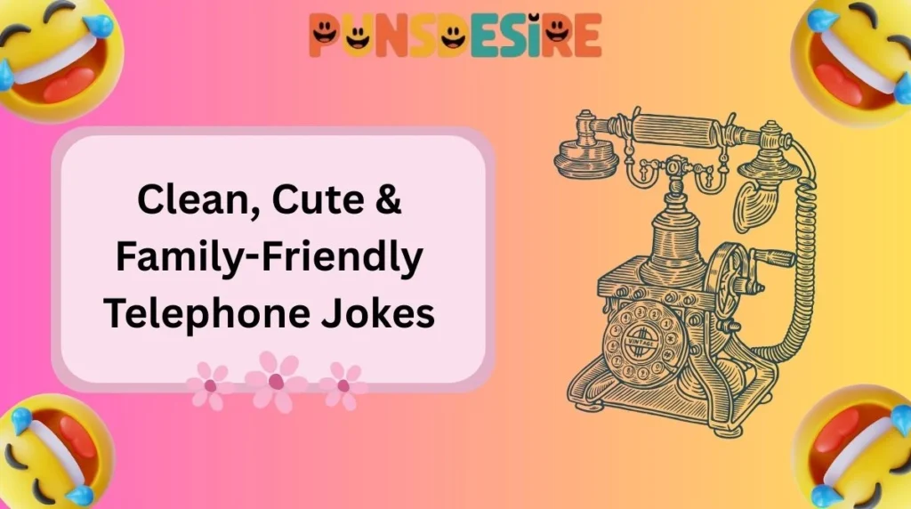 Clean, Cute & Family-Friendly Telephone Jokes