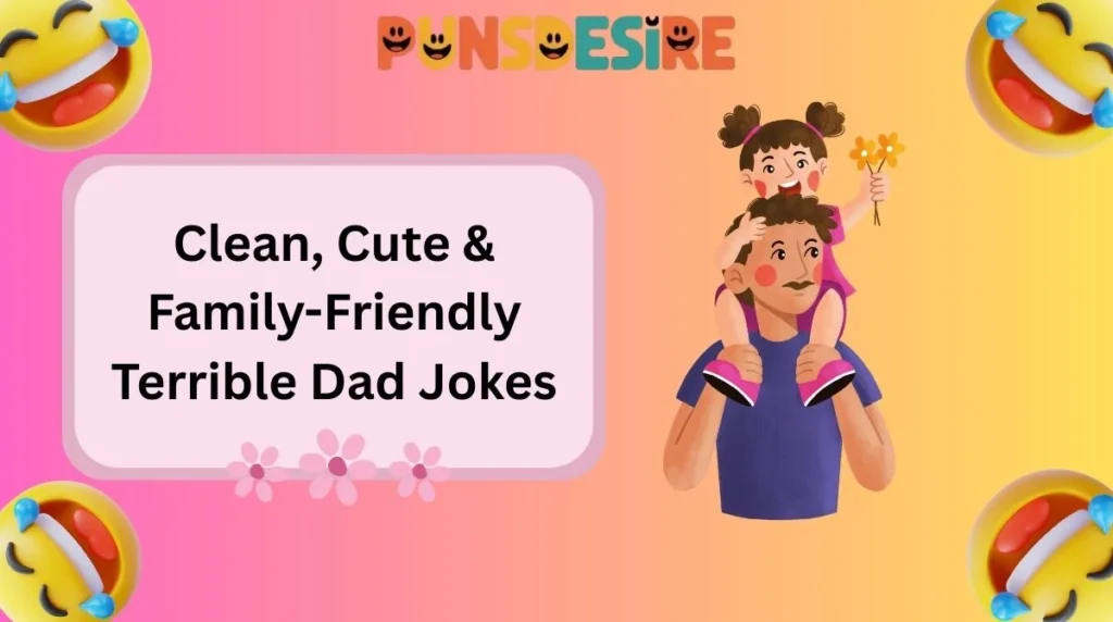 Clean, Cute & Family-Friendly Terrible Dad Jokes