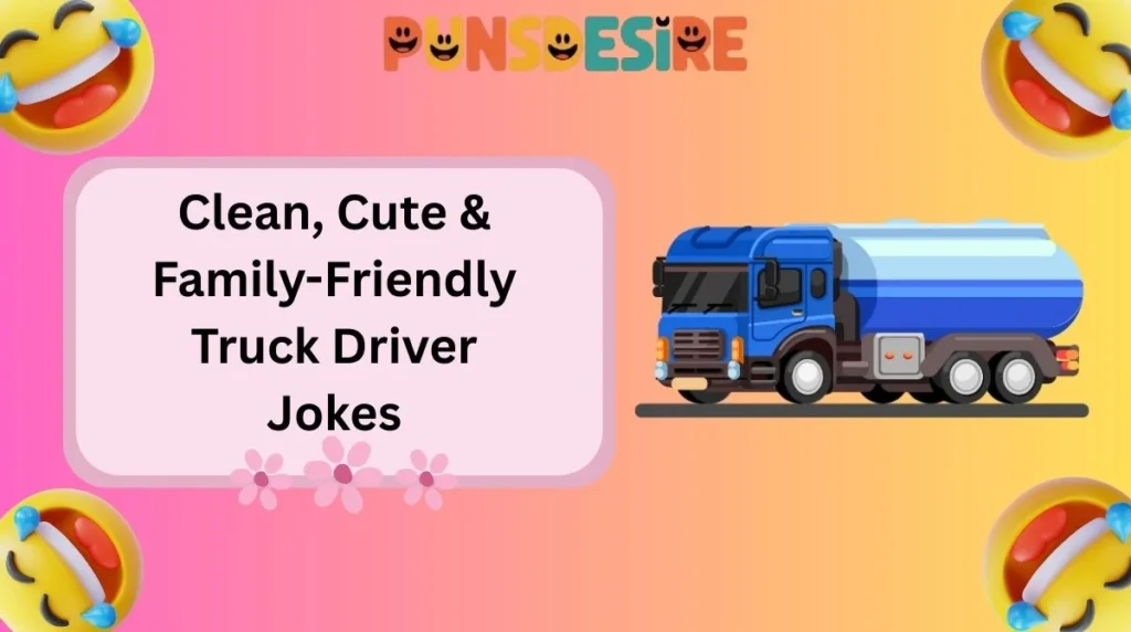 Clean, Cute & Family-Friendly Truck Driver Jokes