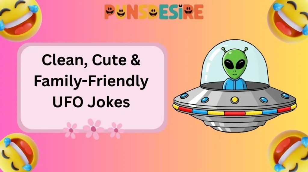 Clean, Cute & Family-Friendly UFO Jokes