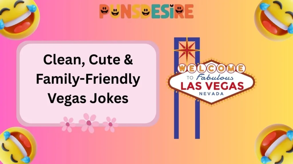 Clean, Cute & Family-Friendly Vegas Jokes
