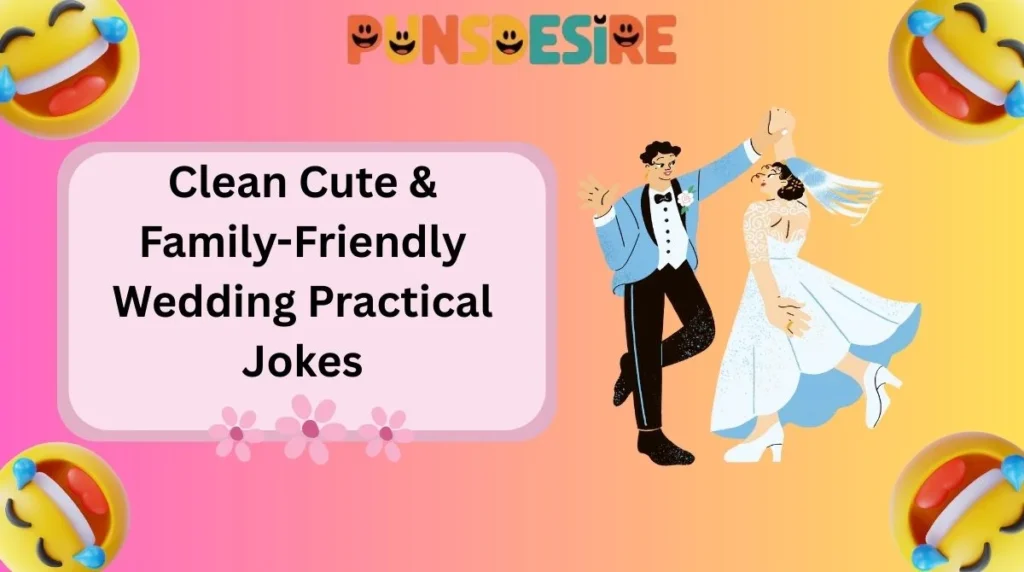 Clean Cute & Family-Friendly Wedding Practical Jokes