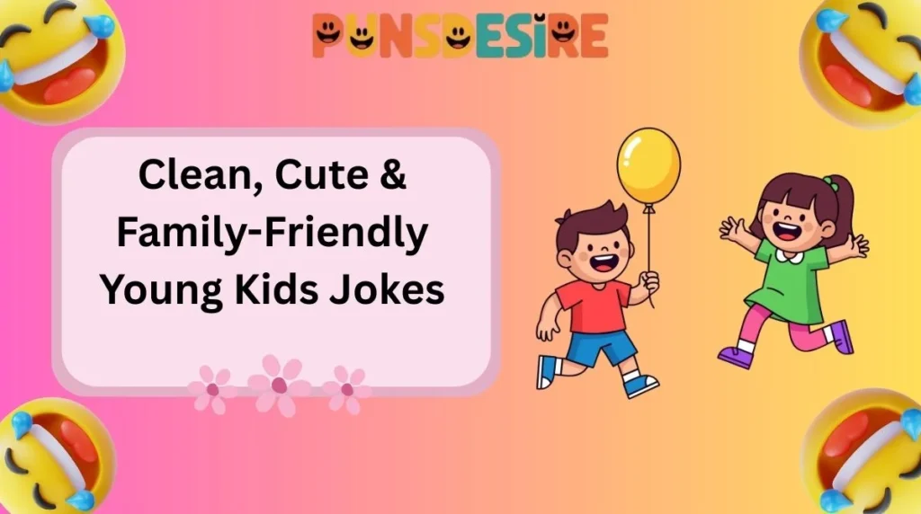 Clean, Cute & Family-Friendly Young Kids Jokes