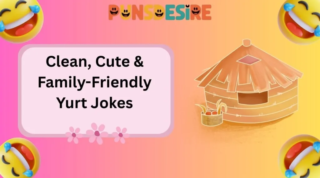 Clean, Cute & Family-Friendly Yurt Jokes