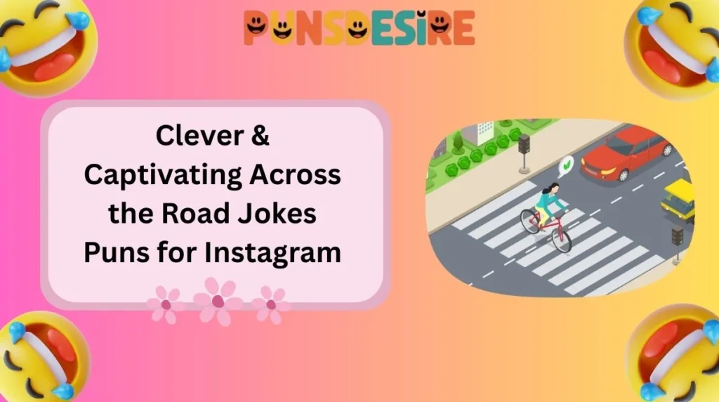 Clever & Captivating Across the Road Jokes Puns for Instagram