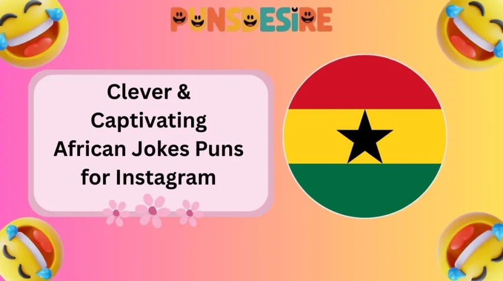 Clever & Captivating African Jokes Puns for Instagram