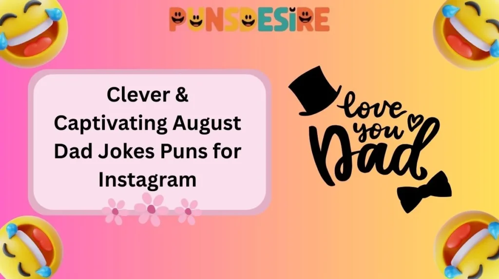 Clever & Captivating August Dad Jokes Puns for Instagram