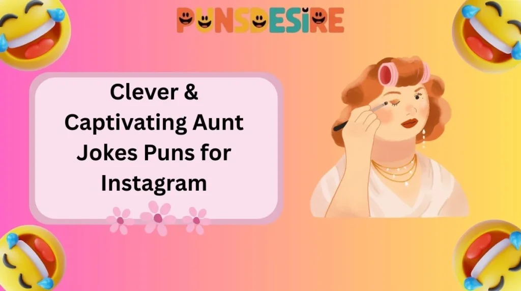 Clever & Captivating Aunt Jokes Puns for Instagram