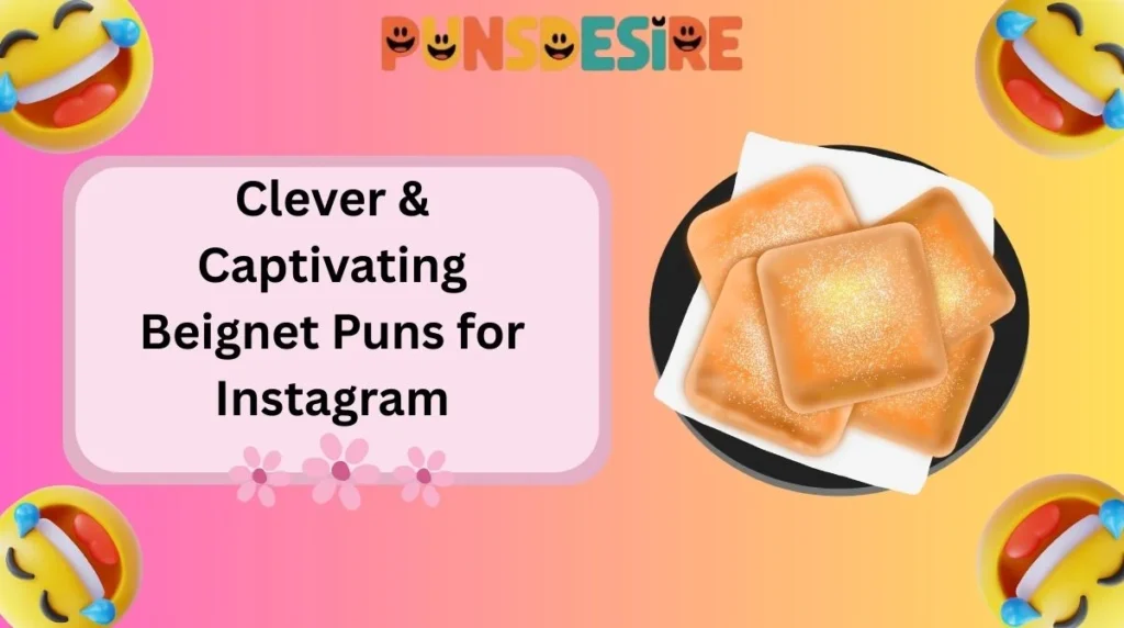 Clever & Captivating Beignet Puns for Instagram