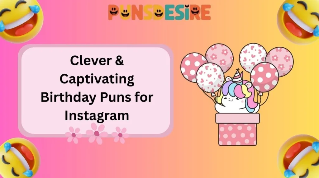 Clever & Captivating Birthday Puns for Instagram