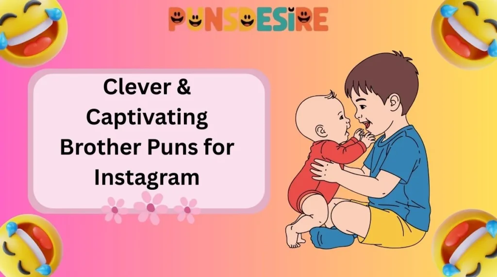 Clever & Captivating Brother Puns for Instagram