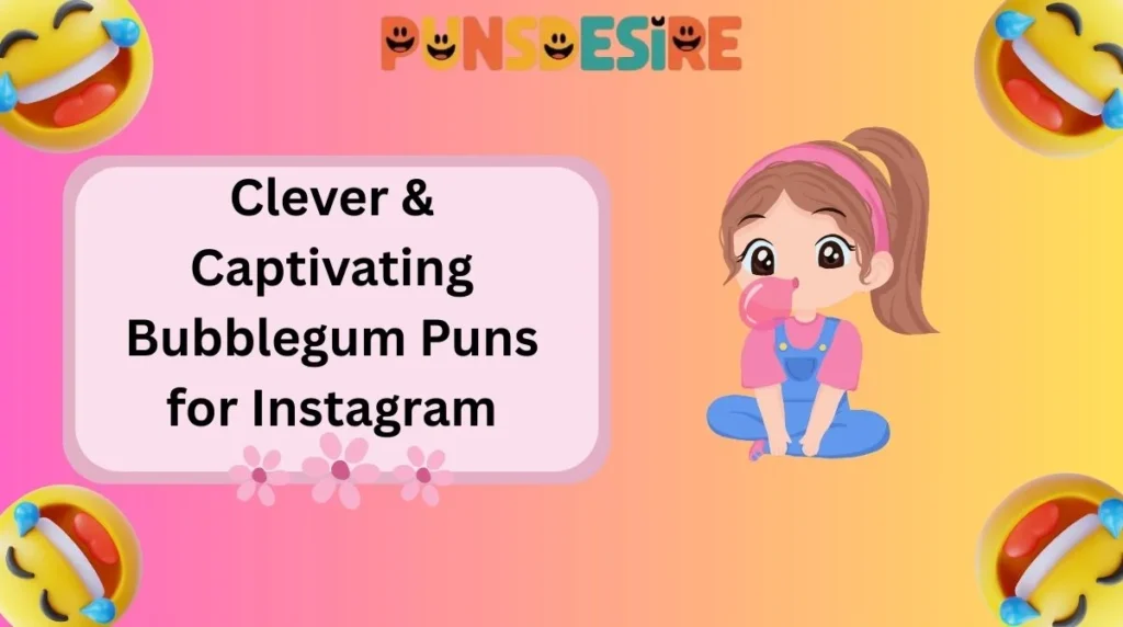 Clever & Captivating Bubblegum Puns for Instagram