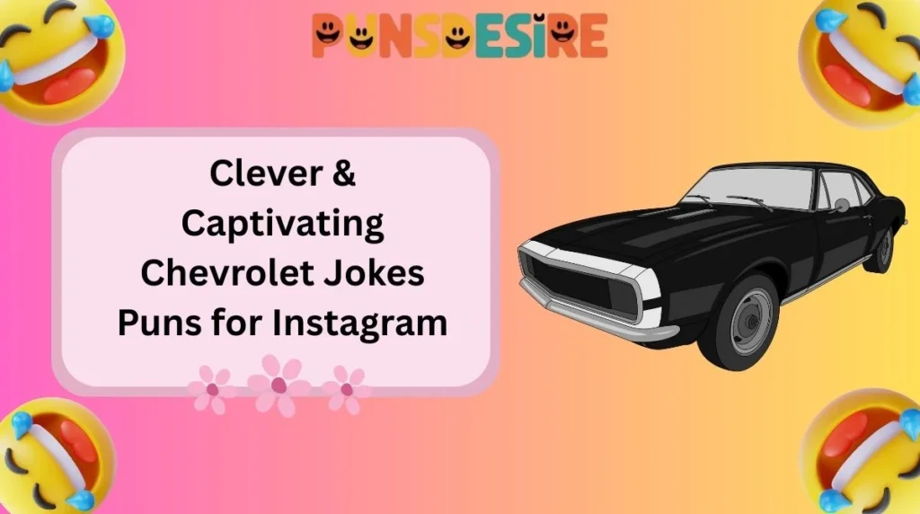 Clever & Captivating Chevrolet Jokes Puns for Instagram