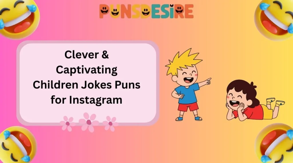 Clever & Captivating Children Jokes Puns for Instagram