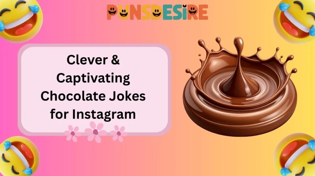 Clever & Captivating Chocolate Jokes for Instagram
