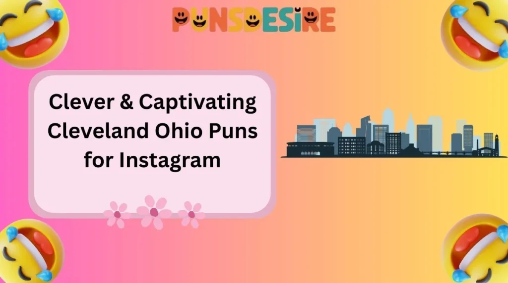 Clever & Captivating Cleveland Ohio Puns for Instagram