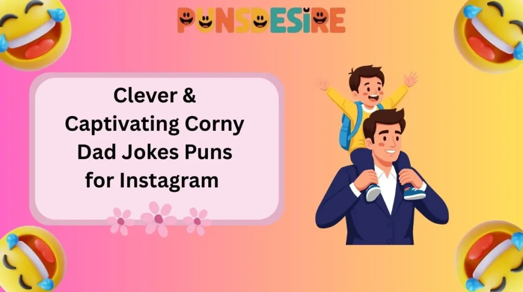Clever & Captivating Corny Dad Jokes Puns for Instagram