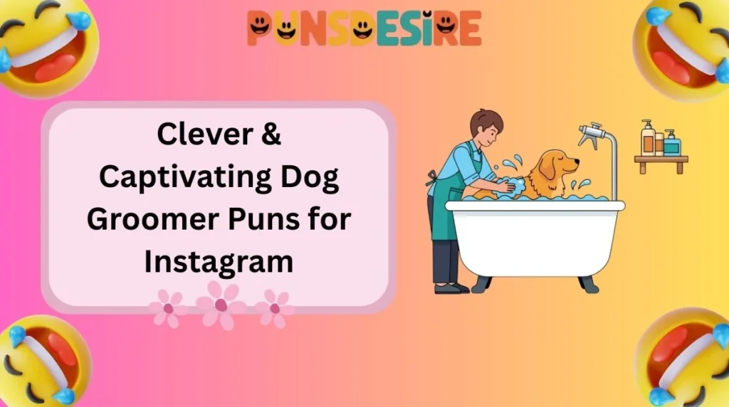 Clever & Captivating Dog Groomer Puns for Instagram