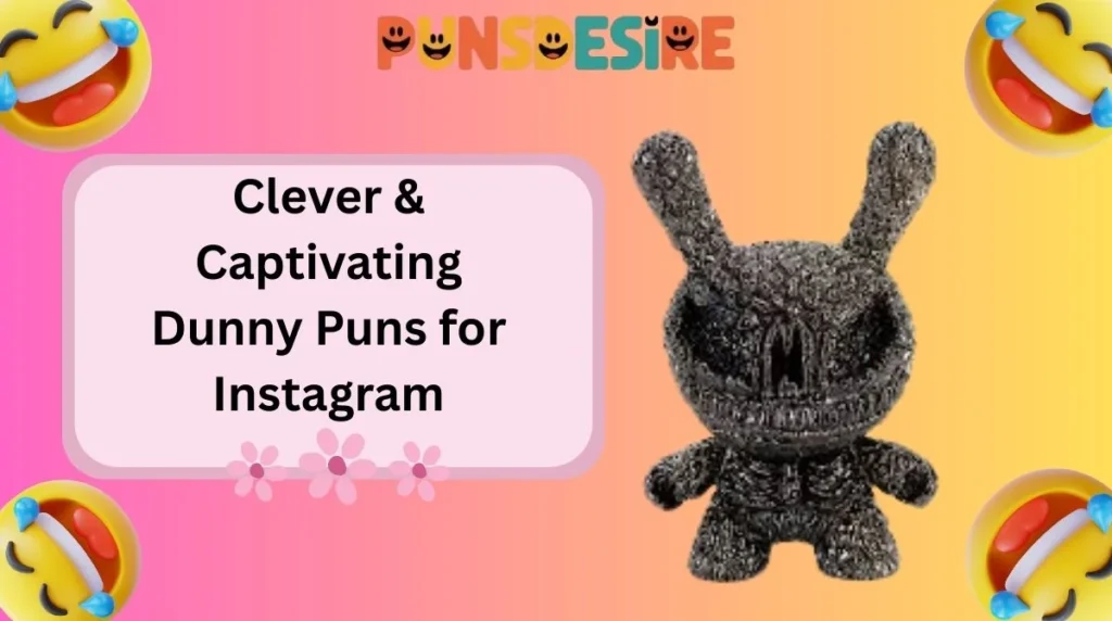 Clever & Captivating Dunny Puns for Instagram
