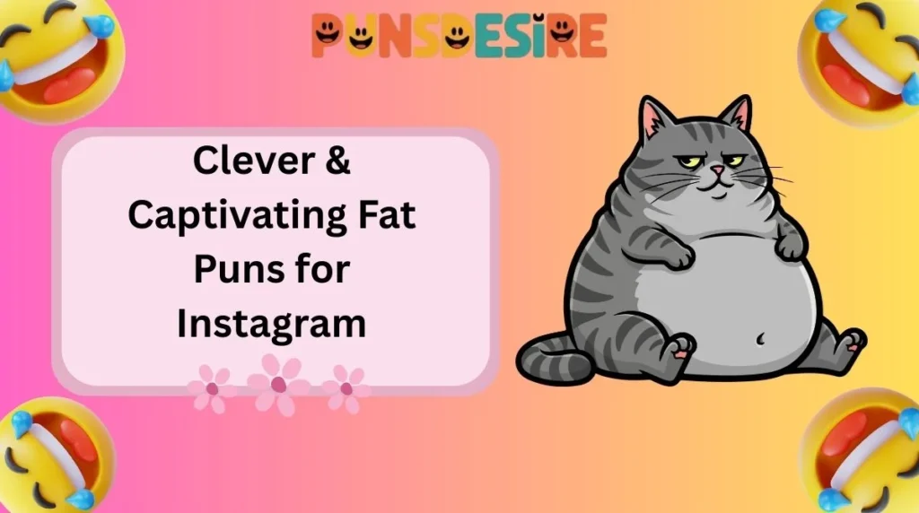 Clever & Captivating Fat Puns for Instagram
