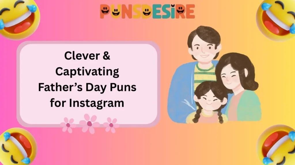 Clever & Captivating Father’s Day Puns for Instagram