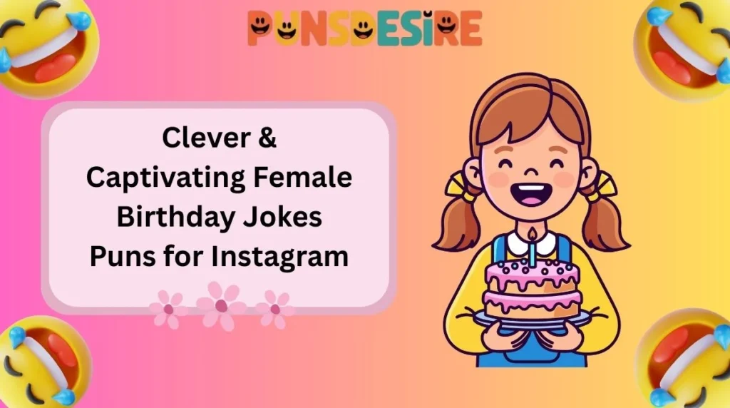 Clever & Captivating Female Birthday Jokes Puns for Instagram