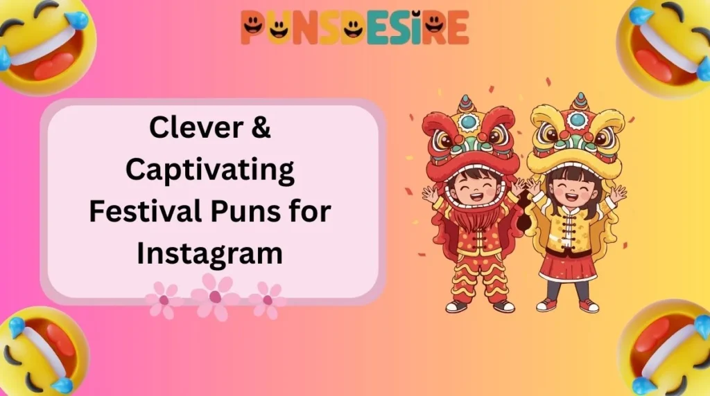 Clever & Captivating Festival Puns for Instagram